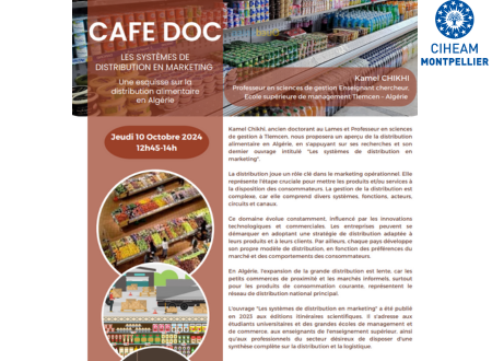 Invitation du CIHEAM Montpellier : Café Doc du Jeudi 10 Octobre 2024 à 12h45 – Les systèmes de distribution en marketing : une esquisse sur la distribution alimentaire en Algérie