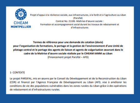 Termes de référence pour une demande de cotation pour l’organisation de formations, le portage et la gestion de l’environnement d’une Unité de pilotage central et le portage des agents de liaison et agents de vulgarisation œuvrant dans le cadre de la Maitrise d’œuvre sociale réalisée par le CIHEAM IAMM au Liban