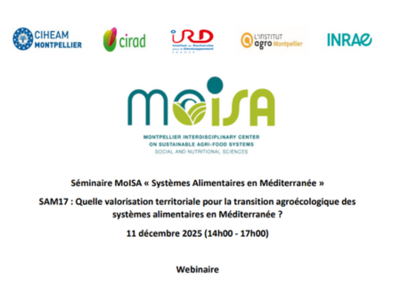 Séminaire MoISA « Systèmes Alimentaires en Méditerranée » SAM17 : Quelle valorisation territoriale pour la transition agroécologique des systèmes alimentaires en Méditerranée ?