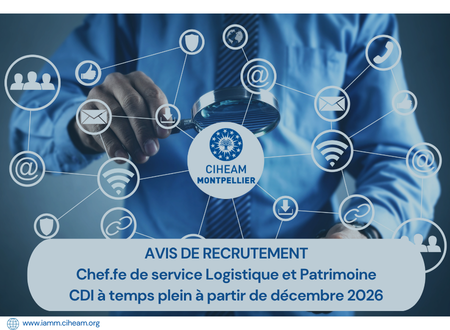 AVIS DE RECRUTEMENT CIHEAM MONTPELLIER : Chef.fe de service Logistique et Patrimoine